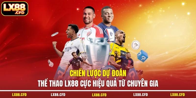 Chiến lược dự đoán thể thao LX88 cực hiệu quả từ chuyên gia
