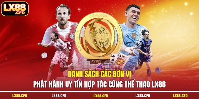 Danh sách các đơn vị phát hành uy tín hợp tác cùng thể thao LX88